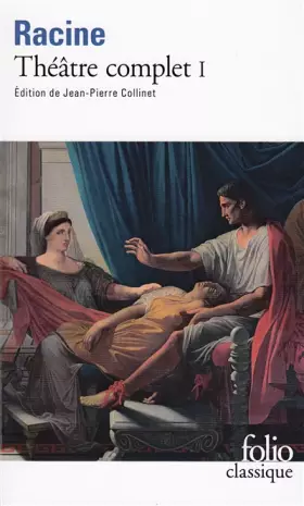 Couverture du produit · Racine : Théâtre complet, tome 1