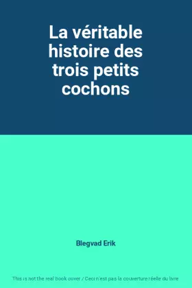 Couverture du produit · La véritable histoire des trois petits cochons
