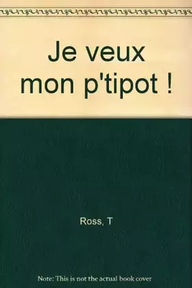 Couverture du produit · Je veux mon p'tipot !