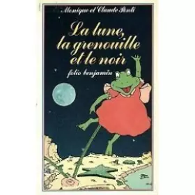 Couverture du produit · La lune, la grenouille et le noir