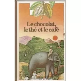 Couverture du produit · Le chocolat, le the et le cafe