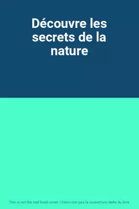 Couverture du produit · Découvre les secrets de la nature