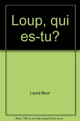 Couverture du produit · Loup, qui es-tu ?