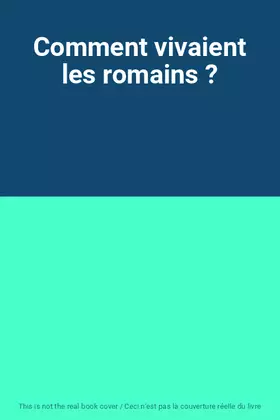 Couverture du produit · Comment vivaient les romains ?