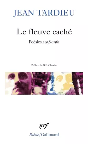 Couverture du produit · Le fleuve caché: Poésies 1938-1961