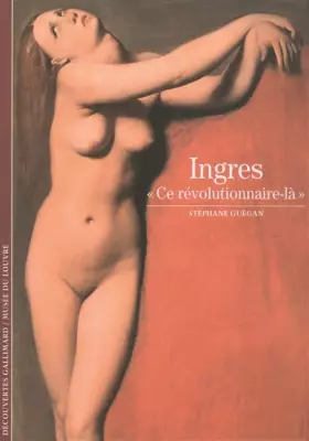Couverture du produit · Ingres: «Ce révolutionnaire-là»