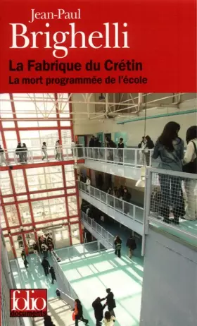 Couverture du produit · La Fabrique du Crétin: La mort programmée de l'école