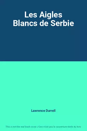 Couverture du produit · Les Aigles Blancs de Serbie