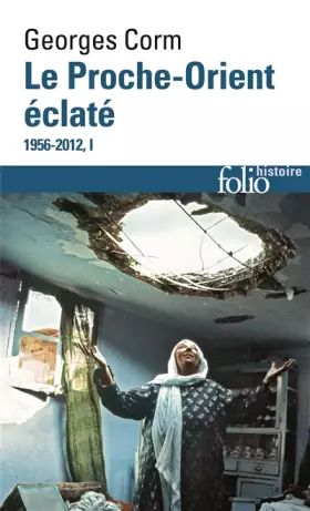 Couverture du produit · Le Proche-Orient éclaté (Tome 1): (1956-2012)