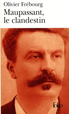 Couverture du produit · Maupassant, le clandestin