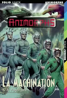 Couverture du produit · Animorphs, tome 46 : La Machination