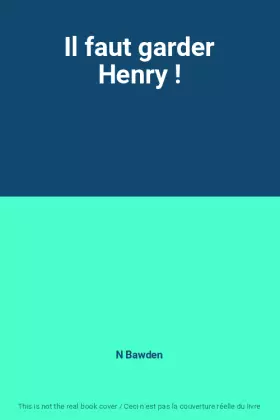 Couverture du produit · Il faut garder Henry !