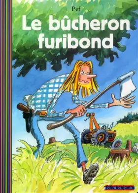 Couverture du produit · Le Bûcheron furibond