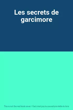Couverture du produit · Les secrets de garcimore