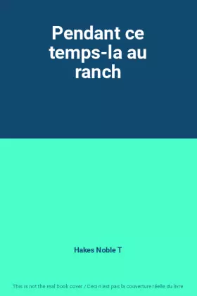 Couverture du produit · Pendant ce temps-la au ranch
