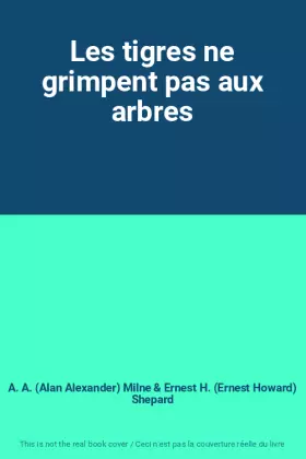 Couverture du produit · Les tigres ne grimpent pas aux arbres