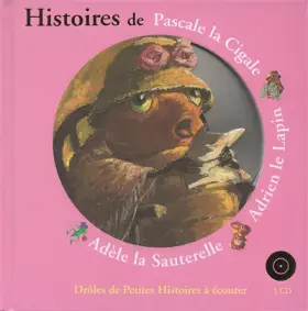 Couverture du produit · Histoires de Pascale la Cigale, Adrien le Lapin, Adèle la Sauterelle