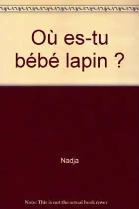 Couverture du produit · Où es-tu bébé lapin ?