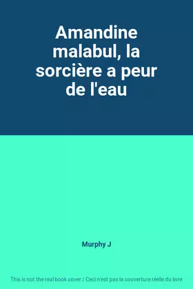Couverture du produit · Amandine malabul, la sorcière a peur de l'eau