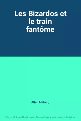 Couverture du produit · Les Bizardos et le train fantôme