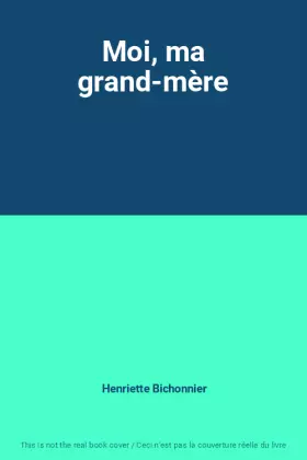 Couverture du produit · Moi, ma grand-mère