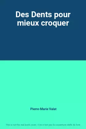 Couverture du produit · Des Dents pour mieux croquer
