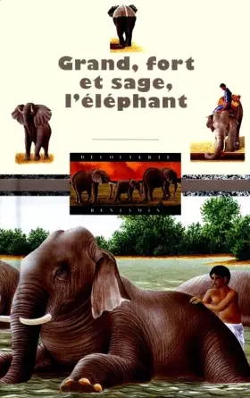 Couverture du produit · Grand, fort et sage, l'éléphant