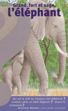 Couverture du produit · Grand, fort et sage, l'éléphant