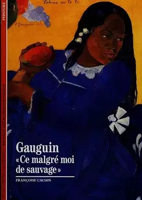 Couverture du produit · Gauguin : "Ce malgré moi de sauvage"