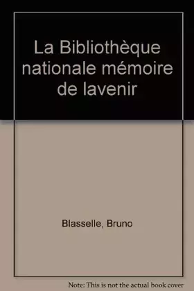 Couverture du produit · La Bibliothèque nationale mémoire de lavenir