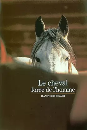 Couverture du produit · Le Cheval : Force de l'homme