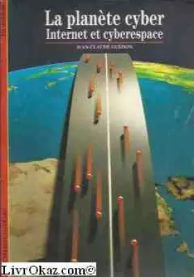 Couverture du produit · La planète cyber : Internet et cyberespace