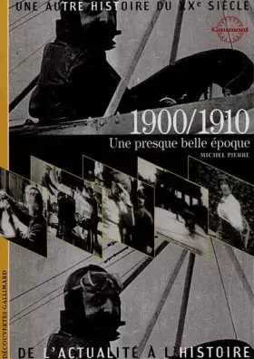 Couverture du produit · 1900/1910: Une presque belle époque