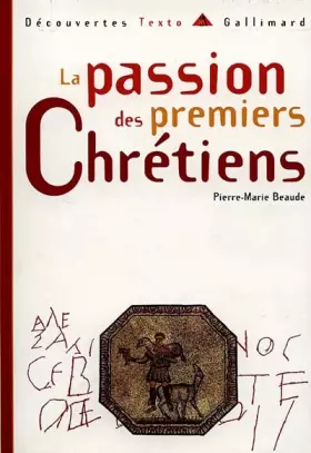 Couverture du produit · La Passion des premiers chrétiens