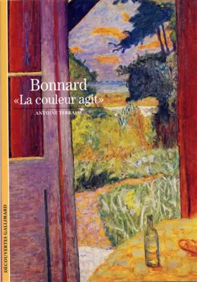 Couverture du produit · Bonnard : La couleur agit