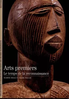 Couverture du produit · Arts premiers : Le temps de la reconnaissance