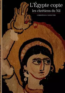 Couverture du produit · L'Egypte copte : Les Chrétiens du Nil