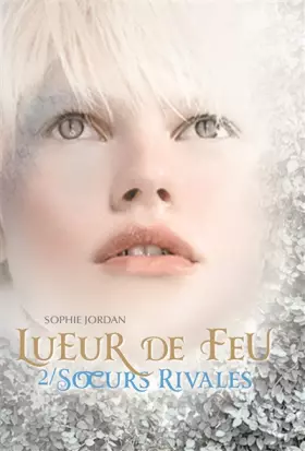 Couverture du produit · Lueur de Feu (Tome 2-Sœurs rivales)