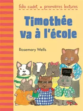Couverture du produit · Timothée va à l'école - FOLIO CADET PREMIERES LECTURES - de 6 à 7 ans