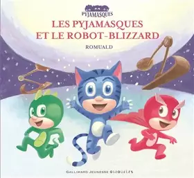 Couverture du produit · Les Pyjamasques et le robot-blizzard - dès 3 ans