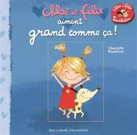 Couverture du produit · Chloé et Félix aiment grand comme ça !