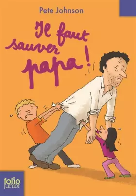 Couverture du produit · Il faut sauver papa !