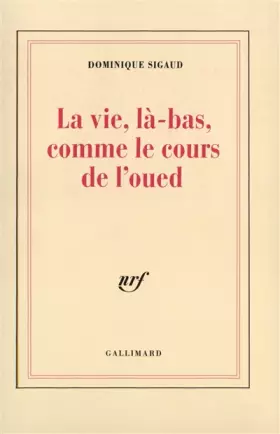 Couverture du produit · La Vie, là-bas, comme le cours de l'oued