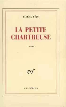 Couverture du produit · La Petite Chartreuse : Prix du Livre Inter 2003