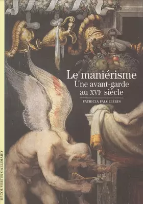 Couverture du produit · Le Maniérisme: Une avant-garde au XVIe siècle