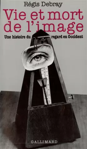 Couverture du produit · Vie et mort de l'image: Une histoire du regard en Occident