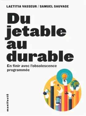 Couverture du produit · Du jetable au durable: En finir avec l’obsolescence programmée
