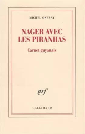 Couverture du produit · Nager avec les piranhas: Carnet guyanais