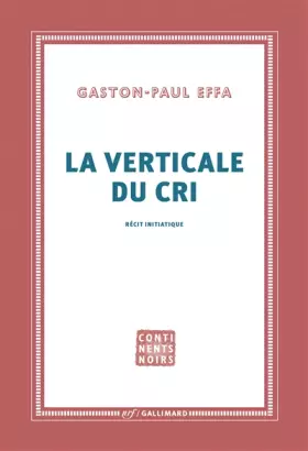 Couverture du produit · La verticale du cri: Récit initiatique