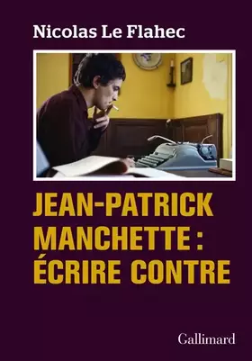 Couverture du produit · Jean-Patrick Manchette : Écrire contre